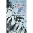 thumbnail image 1 of Heritage, Nostalgia and Modern British Theatre: Staging the Victorians, (Hardcover), 1 of 1