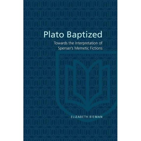 Heritage Plato Baptized: Towards the Interpretation of Spenser's Mimetic Fictions, (Paperback)