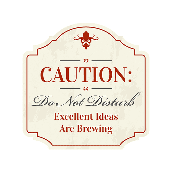 Heritage Plus Caution: Do Not Disturb – Excellent Ideas Are Brewing Wall or Door Sign | Funny Warning Decor - Medium