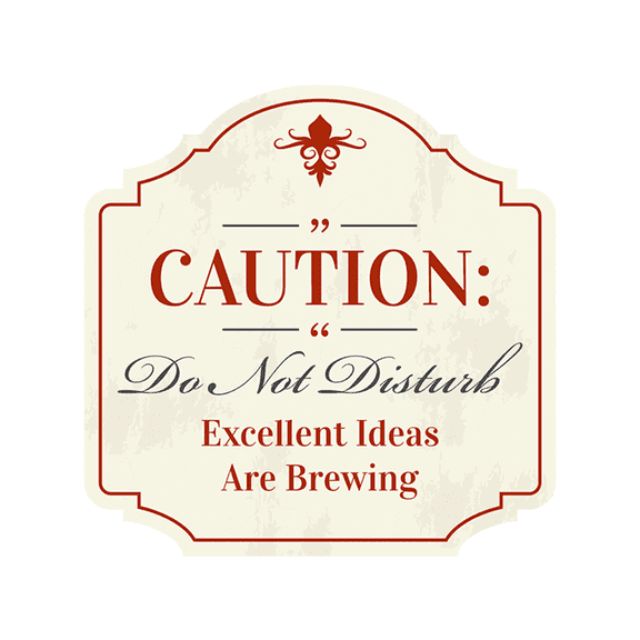 Heritage Plus Caution: Do Not Disturb – Excellent Ideas Are Brewing Wall or Door Sign | Funny Warning Decor - Small