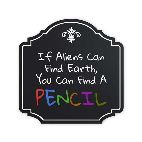 Heritage Plus If Aliens Can Find Earth, You Can Find A Pencil Wall or Door Sign |Funny Classroom Decor- Large