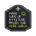 thumbnail image 1 of Heritage Plus Make Sure Your Attitude Passes The Vibe Check Wall or Door Sign | Funny Classroom Decor - Small, 1 of 9