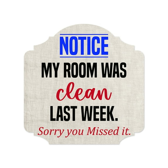 Heritage Plus Notice My Room Was Clean Last Week. Sorry You Missed It. Wall or Door Sign | Funny Home Decor - Medium