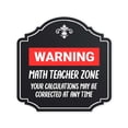 thumbnail image 1 of Heritage Plus Warning Math Teacher Zone Your Calculations May Be Corrected At Any Time Wall or Door Sign | Funny Classroom Decor - Medium, 1 of 9