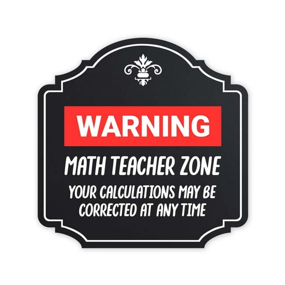 Heritage Plus Warning Math Teacher Zone Your Calculations May Be Corrected At Any Time Wall or Door Sign | Funny Classroom Decor - Medium