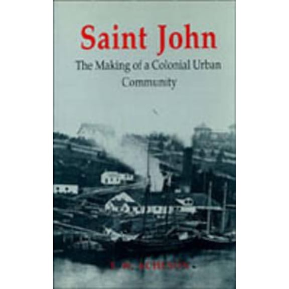 Pre-Owned Heritage: Saint John: The Making of a Colonial Urban Community (Paperback)