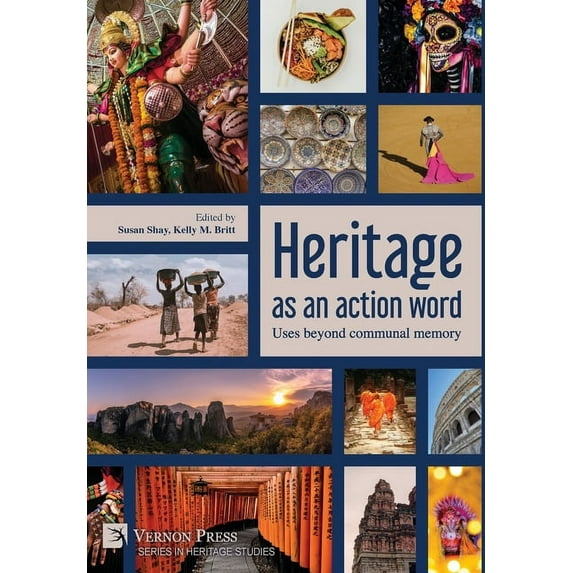 Heritage Studies: Heritage as an action word: Uses beyond communal memory (Hardcover)