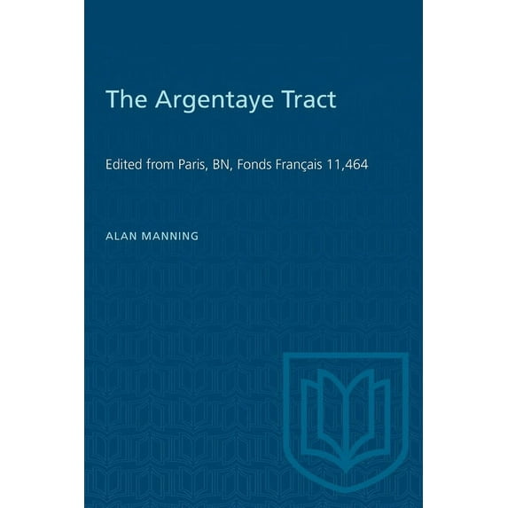 Heritage The Argentaye Tract: Edited from Paris, Bn, Fonds Français 11,464, (Paperback)