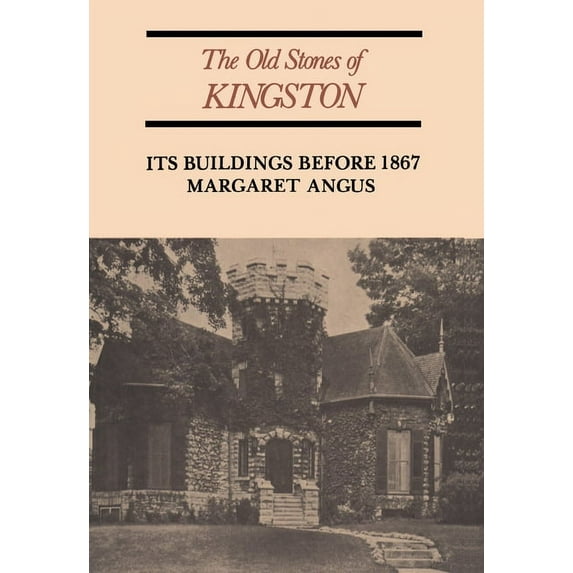 Heritage The Old Stones of Kingston: Its Buildings Before 1867, (Paperback)