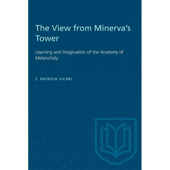 Heritage The View from Minerva's Tower: Learning and Imagination of the Anatomy of Melancholy, (Paperback)