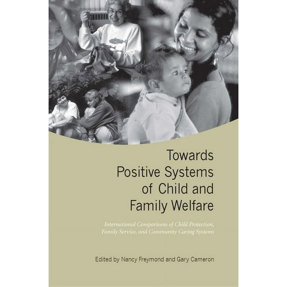 Heritage Towards Positive Systems of Child and Family Welfare: International Comparisons of Child Protection, Family Service, and, (Paperback)