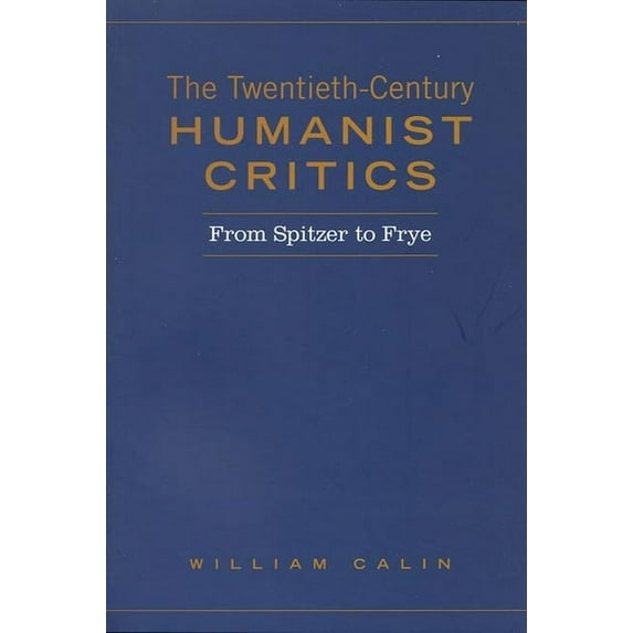 Heritage Twentieth-Century Humanist Critics: From Spitzer to Frye, (Paperback)