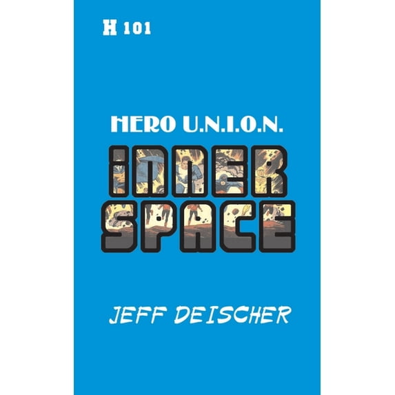 Heritage Universe: Inner Space : Hero U.N.I.O.N. (Series #101) (Paperback)