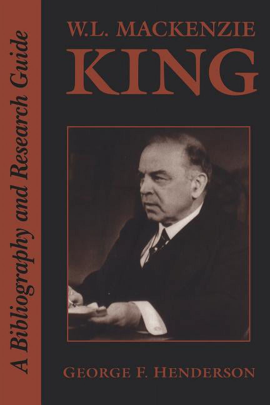 Heritage: W.L. Mackenzie King: A Bibliography and Research Guide ...