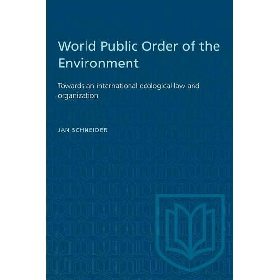 Heritage: World Public Order of the Environment: Towards an international ecological law and organization (Paperback)