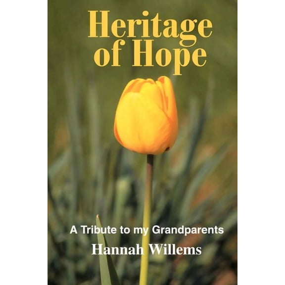 Heritage of Hope: A Tribute to my Grandparents, (Paperback)