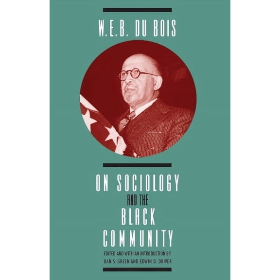Heritage of Sociology W. E. B. DuBois on Sociology and the Black Community, (Paperback)