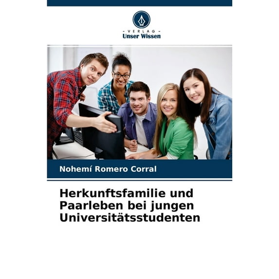 Herkunftsfamilie und Paarleben bei jungen Universitätsstudenten (Paperback)