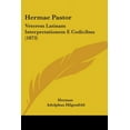 thumbnail image 1 of Hermae Pastor: Veterem Latinam Interpretationem E Codicibus (1873) (Paperback), 1 of 1