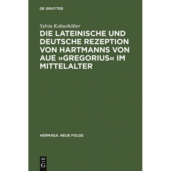 Hermaea. Neue Folge Die Lateinische Und Deutsche Rezeption Von Hartmanns Von Aue »Gregorius« Im Mittelalter: Untersuchungen Und Editionen, Book 111, (Hardcover)