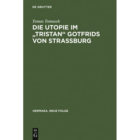 Hermaea. Neue Folge Die Utopie im "Tristan" Gotfrids von StraÃburg, Book 49, (Hardcover)