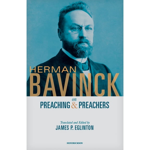 Herman Bavinck on Preaching and Preachers, (Paperback)