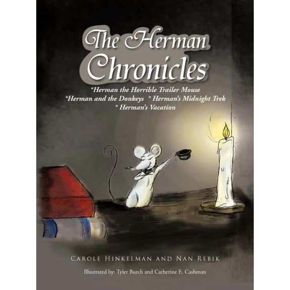 The Herman Chronicles: *Herman the Horrible Trailer Mouse *Herman and the Donkeys * Herman's Midnight Trek * Herman's Va, (Paperback)