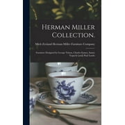 Herman Miller Collection. Furniture Designed by George Nelson, Charles Eames, Isamu Noguchi [and] Paul Laszlo, Hardcover