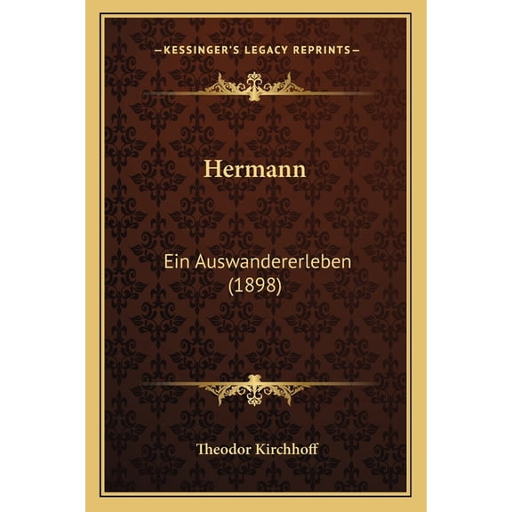 Hermann : Ein Auswandererleben (1898) (Paperback)