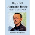 thumbnail image 1 of Hermann Hesse Grodruck : Sein Leben und sein Werk German Edition Paperback 3847847953 9783847847953 Hugo Ball, 1 of 1