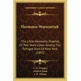 thumbnail image 1 of Hermann Warszawiak : The Little Messianic Prophet, Or Two Years Labor Among The Refugee Jews Of New York (1892) (Paperback), 1 of 1