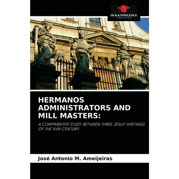 Hermanos Administrators and Mill Masters (Paperback)