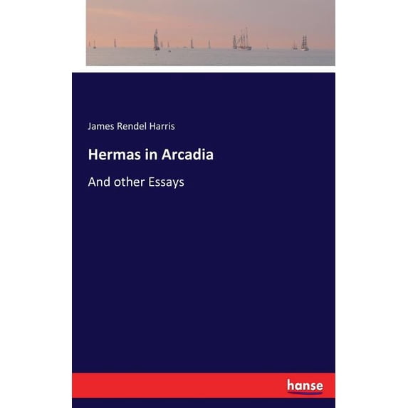 Hermas in Arcadia: And other Essays, (Paperback)