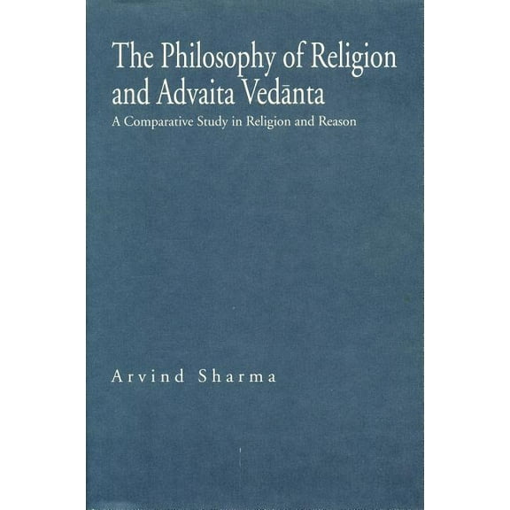 Hermeneutics The Philosophy of Religion and Advaita Vednta: A Comparative Study in Religion and Reason, (Paperback)
