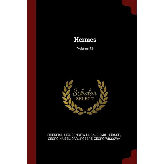 Hermes; Volume 42 Paperback 1375524208 9781375524209 Friedrich Leo, Ernst Willibald Emil Hbner, Georg Kaibel