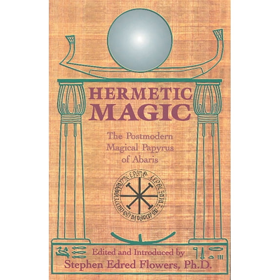 Hermetic Magic: The Postmodern Magical Papyrus of Abaris, (Paperback)