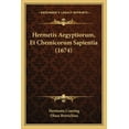 thumbnail image 1 of Hermetis Aegyptiorum, Et Chemicorum Sapientia (1674) (Paperback), 1 of 1
