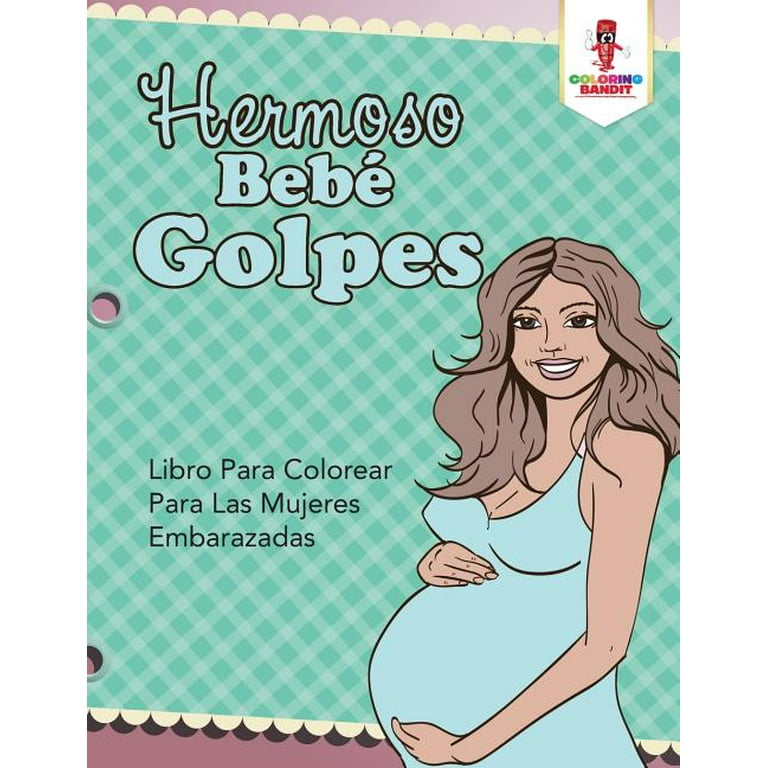 Hermoso Bebé Golpes: Libro Para Colorear Para Las Mujeres Embarazadas  (Paperback) 