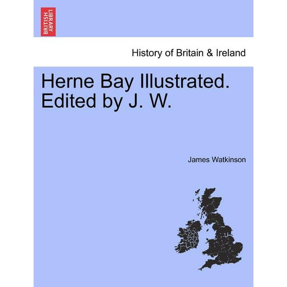 Herne Bay Illustrated. Edited by J. W. Paperback
