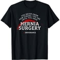 thumbnail image 1 of Hernia Surgery Recovery Get Well Idea T-Shirt, 1 of 4