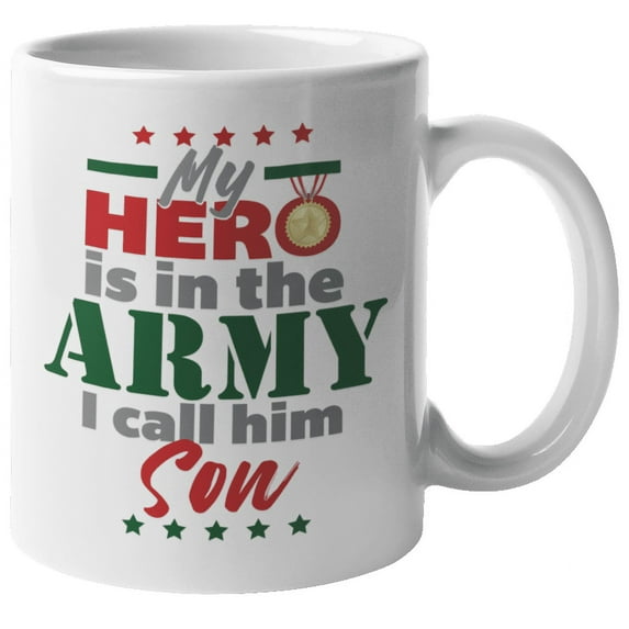 My Hero Is In The Army, I Call Him Son. Courageous Coffee & Tea Mug For Father, Dad, Daddy, Mom, Mommy, Mama, Grandpa, Grandma, Uncle, Auntie, Women And Men (11oz)