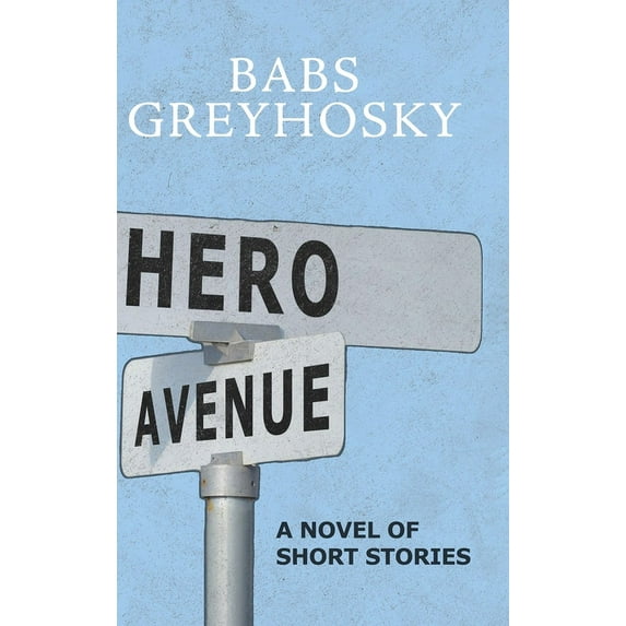 Hero Avenue: A Novel of Short Stories (Hardcover)