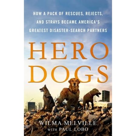 Pre-Owned Hero Dogs: How a Pack of Rescues Rejects and Strays Became America s Greatest Disaster-Search Partners (Hardcover) 1250179912 9781250179913