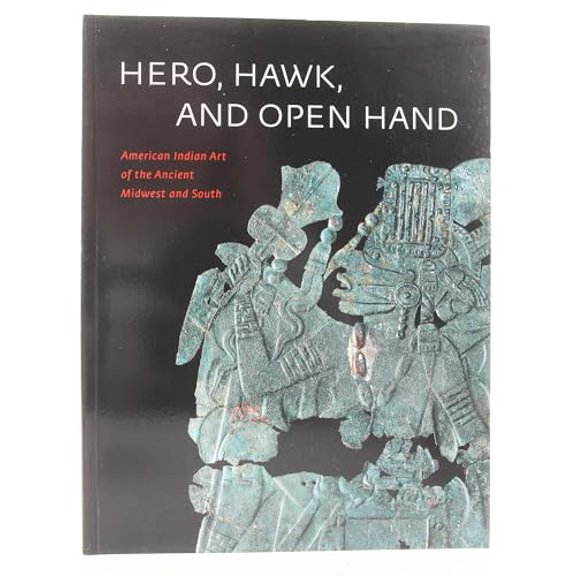 Pre-Owned Hero, Hawk, and Open Hand: American Indian Art of the Ancient Midwest and South Paperback