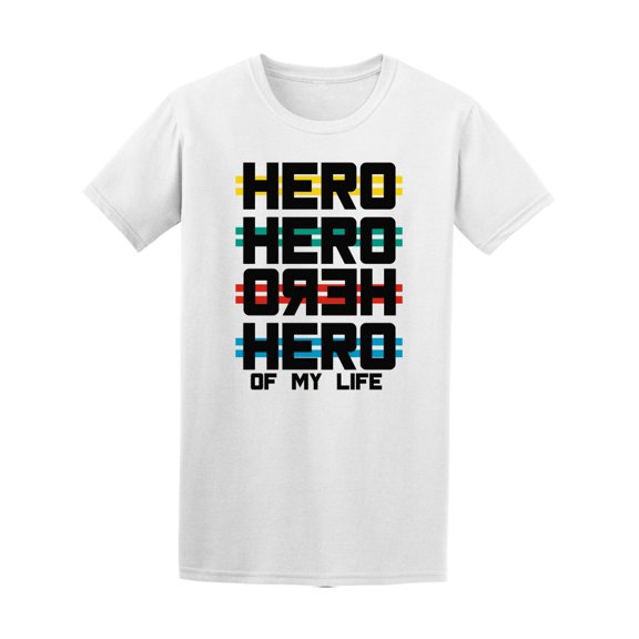 Hero Hero Hero Hero Of My Life T-Shirt Men -Image by Shutterstock, Male Medium