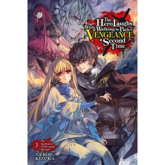 The Hero Laughs While Walking the Path O The Hero Laughs While Walking the Path of Vengeance a Second Time, Vol. 3 (Light Novel): The Spellcaster of Deceased Dre, (Paperback)