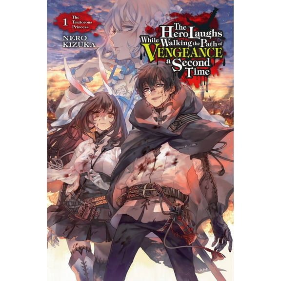 The Hero Laughs While Walking the Path o: The Hero Laughs While Walking the Path of Vengeance a Second Time, Vol. 1 (light novel) : The Traitorous Princess (Series #1) (Paperback)
