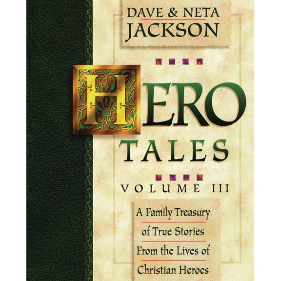Hero Tales Hero Tales, Vol. 3: A family treasury of true stories from the lives of Christian heroes., (Paperback)