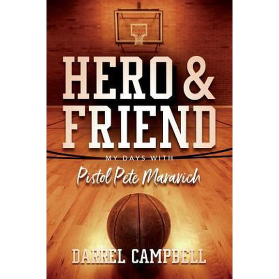 Pre-Owned Hero and Friend My Days With Pistol Pete Maravich (Paperback) 0578213435 9780578213439