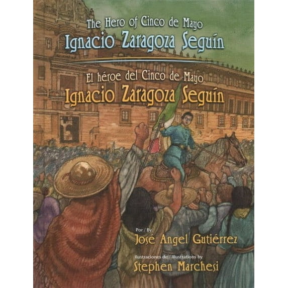 Hero of Cinco De Mayo / El H?roe De Cinco De Mayo : Ignacio Zaragoza Segu?n